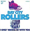 I Only Want To Be With You - Bay City Rollers T5+