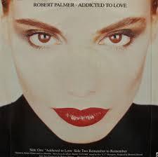 Addicted To Love - Robert Palmer s77