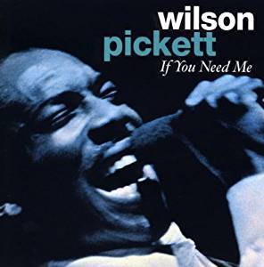 If You Need Me - Wilson Picket s77+