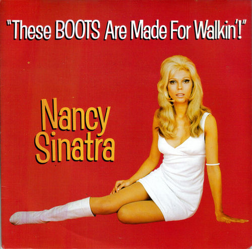 These Boots Are Made For Walking - Nancy Sinatra s97+
