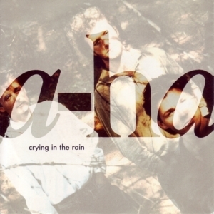 Crying In The Rain - a-ha s77+