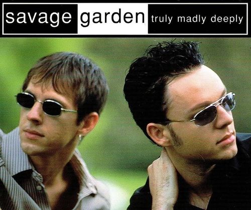 Truly, Madly, Deeply - Savage Garden Gen2.0+
